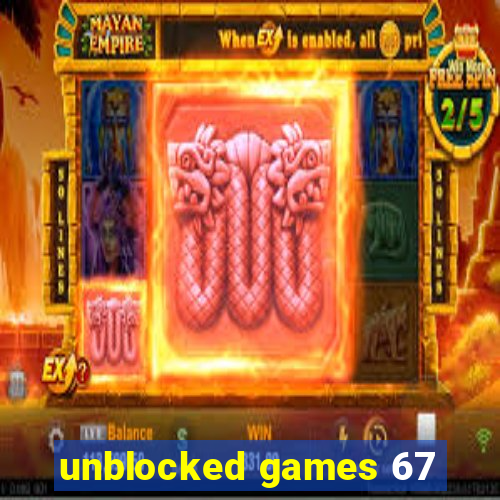 unblocked games 67